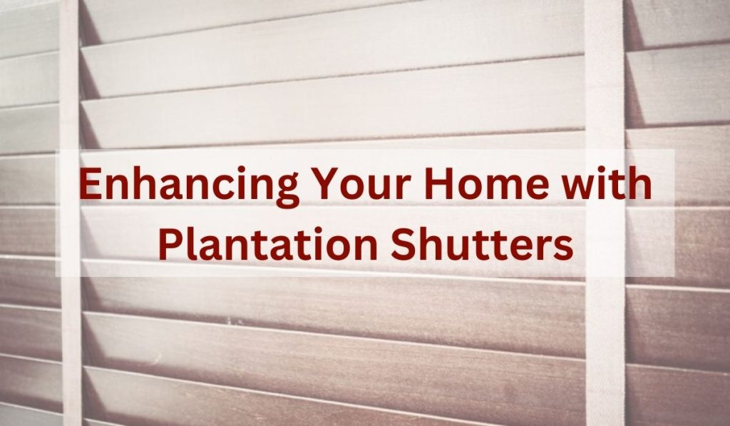 Benefits of Plantation Shutters