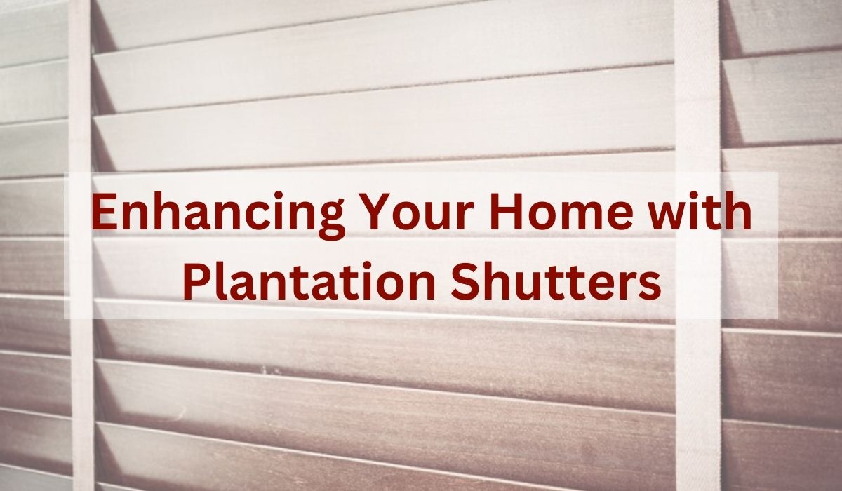 Benefits of Plantation Shutters