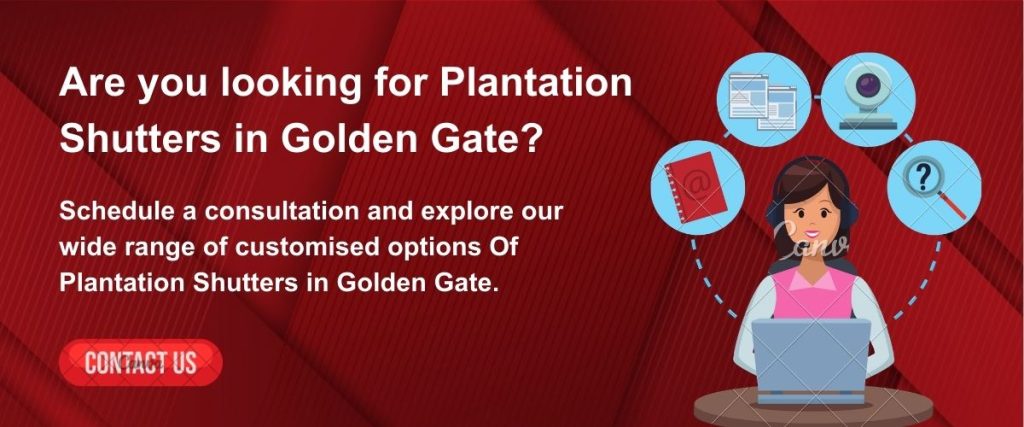 Are you looking for Plantation Shutters in Golden Gate